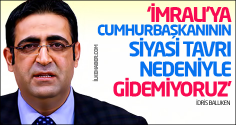 Baluken: İmralı'ya Cumhurbaşkanının siyasi tavrı nedeniyle gidemiyoruz