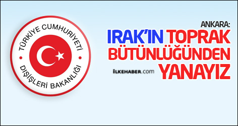 Ankara: Irak’ın toprak bütünlüğünden yanayız