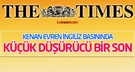 Kenan Evren İngiliz basınında: Küçük düşürücü bir son