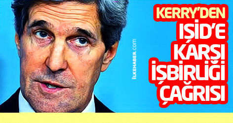 Kerry’den IŞİD’e karşı işbirliği çağrısı