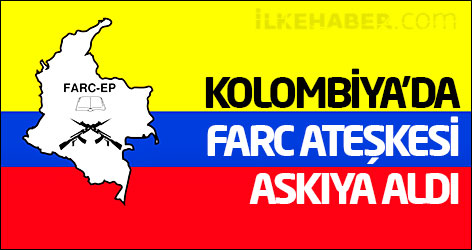 Kolombiya'da FARC ateşkesi askıya aldı