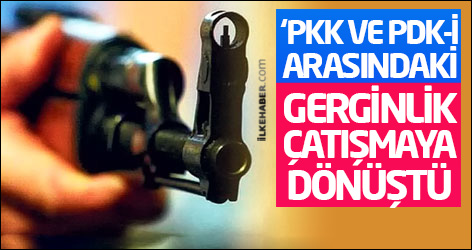 ‘PKK ve PDK-İ arasındaki gerginlik çatışmaya dönüştü
