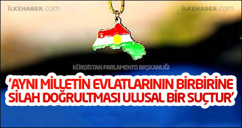 'Aynı Milletin evlatlarının birbirine silah doğrultması ulusal bir suçtur'