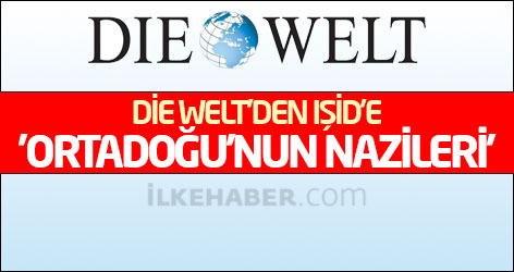 Die Welt’den IŞİD’e: 'Ortadoğu’nun Nazileri' benzetmesi