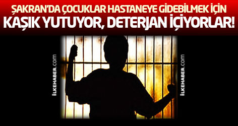 Şakran'da çocuklar hastaneye gidebilmek için kaşık yutuyor, deterjan içiyorlar!