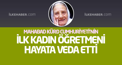 Mahabad Kürd Cumhuriyeti’nin ilk kadın öğretmeni hayata veda etti