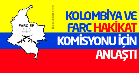 Kolombiya ve FARC Hakikat Komisyonu için anlaştı