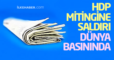 HDP mitingine saldırı dünya basınında