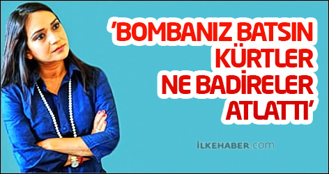 'Bombanız batsın Kürtler ne badireler atlattı'