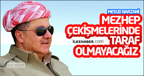 Barzani: Mezhep çekişmelerinde taraf olmayacağız