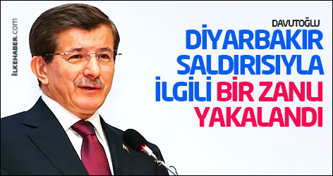 Davutoğlu: Diyarbakır saldırısıyla ilgili bir zanlı yakalandı