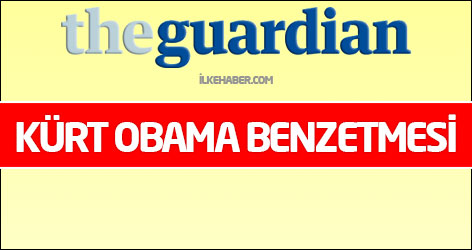 The Guardian: Kürt Obama Türkiye'nin yeni yıldızı