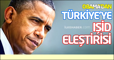 Obama'dan Türkiye'ye IŞİD eleştirisi