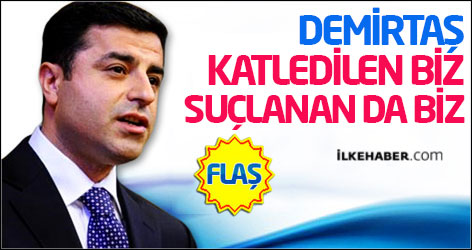 Demirtaş: Katledilen biz suçlanan da biz