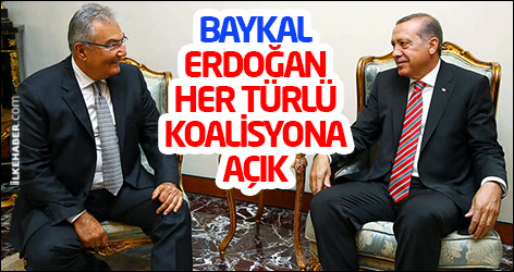 Baykal: Erdoğan her türlü koalisyona açık