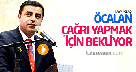 Demirtaş: Öcalan silahlar konusunda çağrı yapmak için bekliyor