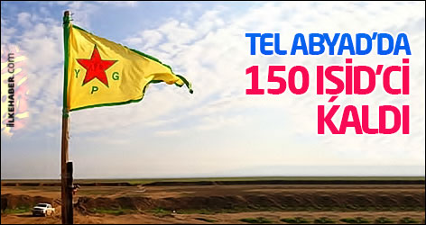 'Tel Abyad'da 150 IŞİD'ci kaldı'