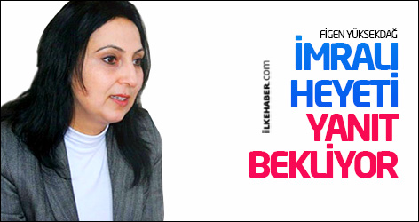 Yüksekdağ: İmralı heyeti yanıt bekliyor