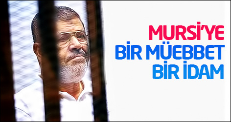 Mursi’ye bir müebbet bir idam cezası