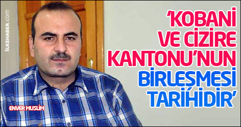 Enver Muslim: Kobani ve Cizire Kantonu’nun birleşmesi tarihidir
