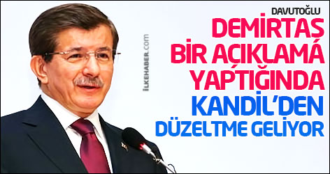 Davutoğlu: Demirtaş bir açıklama yaptığında Kandil’den düzeltme geliyor