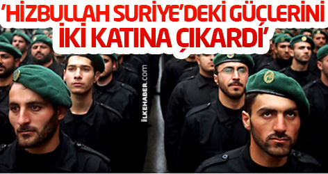 'Hizbullah Suriye’deki güçlerini iki katına çıkardı'