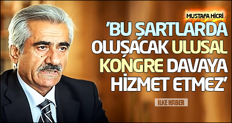 Mustafa Hicri: 'Bu şartlarda oluşacak Ulusal kongre davaya hizmet etmez'