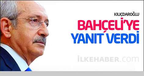 Kılıçdaroğlu, Bahçeli’ye yanıt verdi