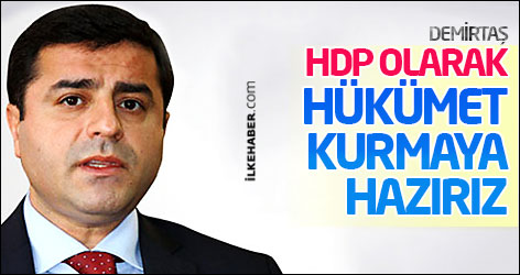 Demirtaş: HDP olarak hükümet kurmaya hazırız
