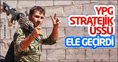 YPG stratejik üssü ele geçirdi