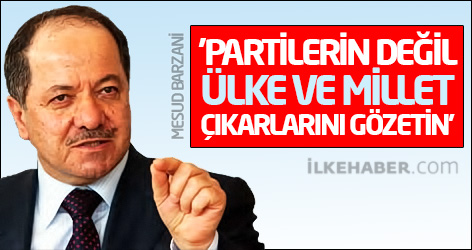 Barzani: 'Partilerin değil, ülke ve millet çıkarlarını gözetin'