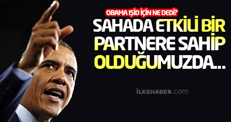 Obama: Sahada etkili bir partnere sahip olduğumuzda IŞİD’in püskürtülebileceğini gördük