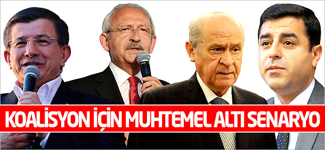 İşte koalisyon sürecinde muhtemel altı senaryo