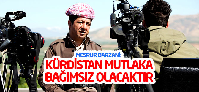 Mesrur Barzani: Kürdistan mutlaka bağımsız olacaktır