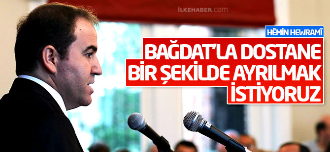 Hêmin Hewramî: Bağdat’la dostane bir şekilde ayrılmak istiyoruz