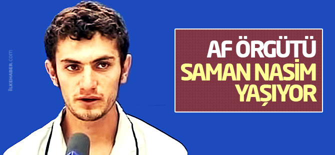Af Örgütü: Saman Nasim yaşıyor