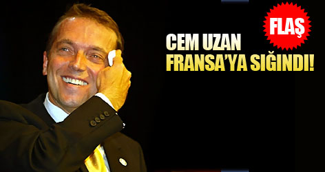 Cem Uzan Fransa'ya Sığındı!