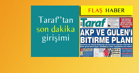 Taraf'tan son dakika girişimi