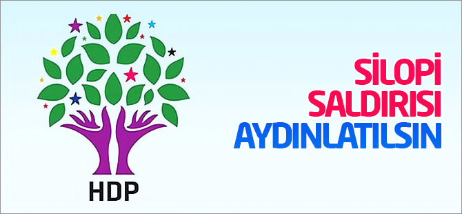 HDP: Silopi saldırısı aydınlatılsın