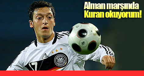Özil: Alman marşında Kuran okuyorum