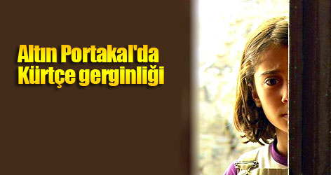 Altın Portakal'da Kürtçe gerginliği