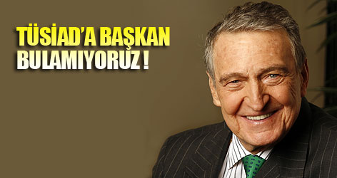 Koç: TÜSİAD'a başkan bulamıyoruz