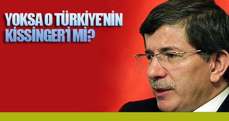 Yoksa o Türkiye'nin Kissinger'i mı?