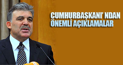 Gül'den Önemli Açıklamalar