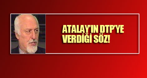 Atalay’ın DTP’ye verdiği söz