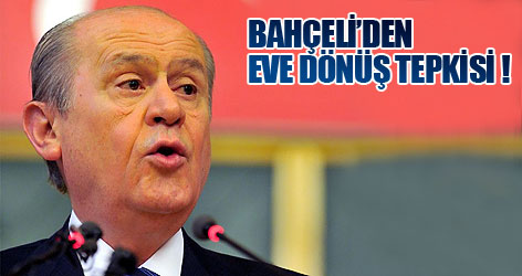 Bahçeli'den "Eve Dönüş" Tepkisi!