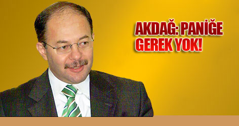 Akdağ: Paniğe Gerek Yok