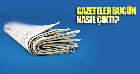 Bugünkü Gazete Başlıkları