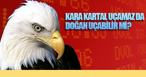 Kara Kartal uçamaz da Doğan uçabilir mi?