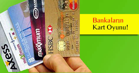 Bankaların Kart Oyunu!
